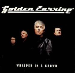 Golden Earring : Whisper in a Crowd